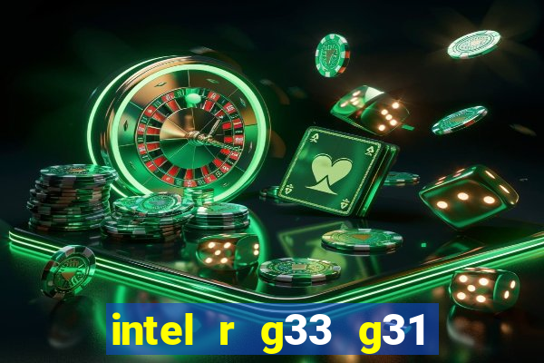 intel r g33 g31 express chipset family roda quais jogos